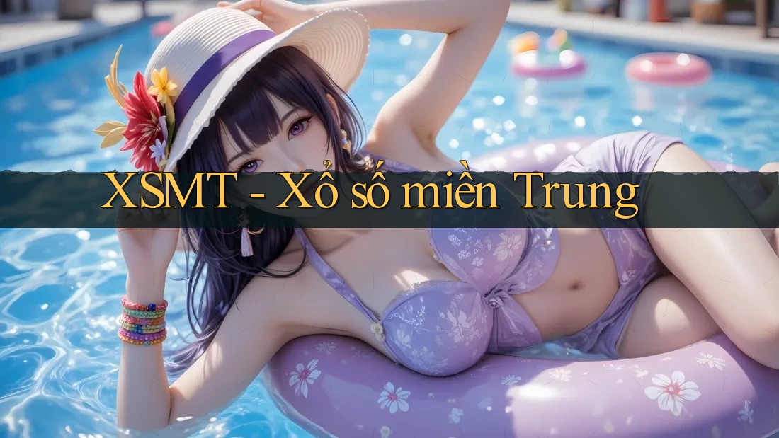 XSMT - Xổ số miền Trung