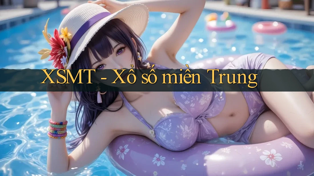 XSMT - Xổ số miền Trung